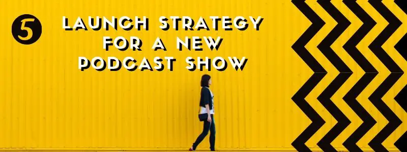 How to drive traffic and promote podcast - launch strategy