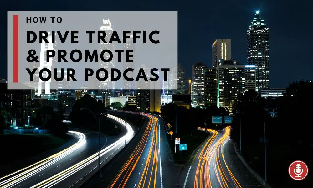 How to drive traffic and promote podcast - marketing guide cover