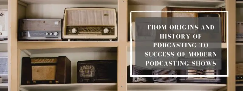 Successful podcast - origins and history of podcasting