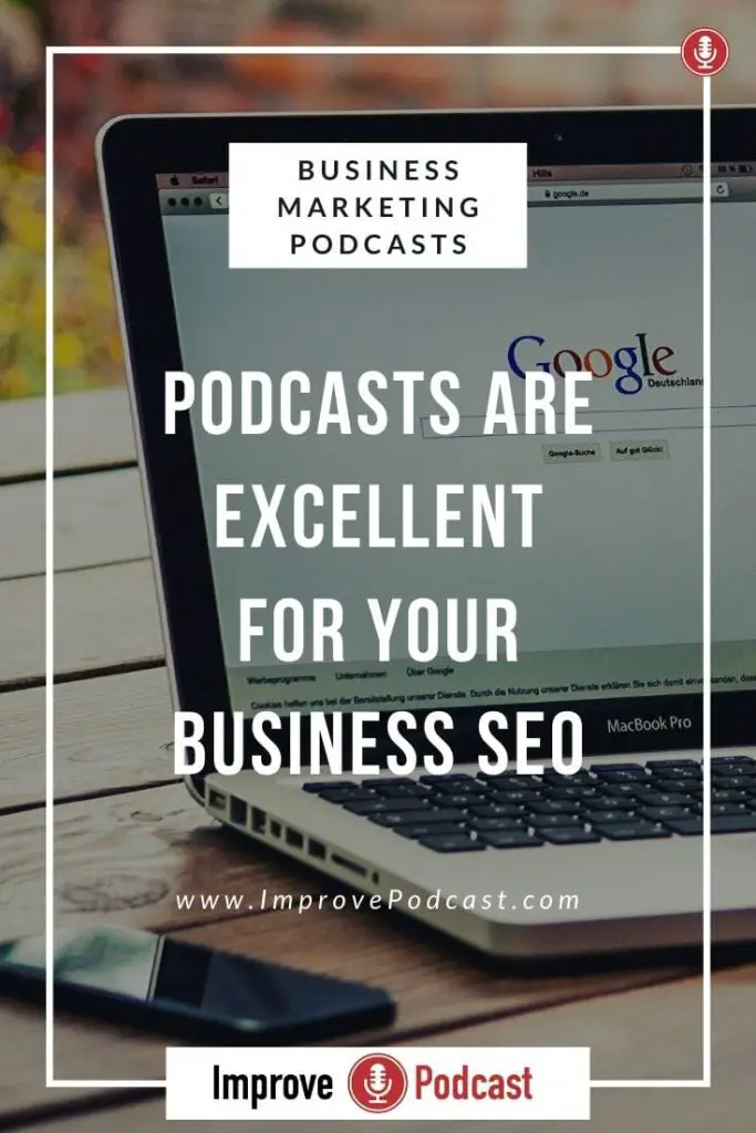 Benefits of a Podcast - Excellent for Business SEO