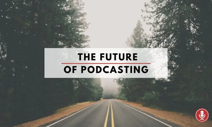 Future of Podcasting