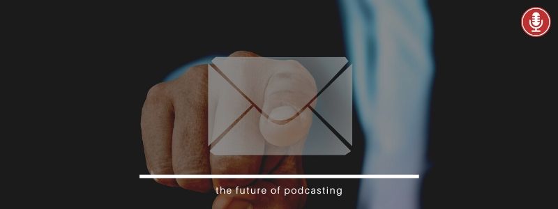 Future of Podcasting - leads