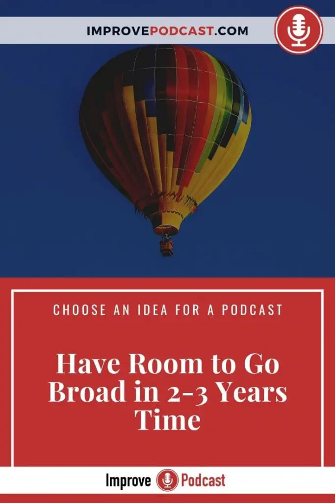 Idea for a Podcast - Go Broad
