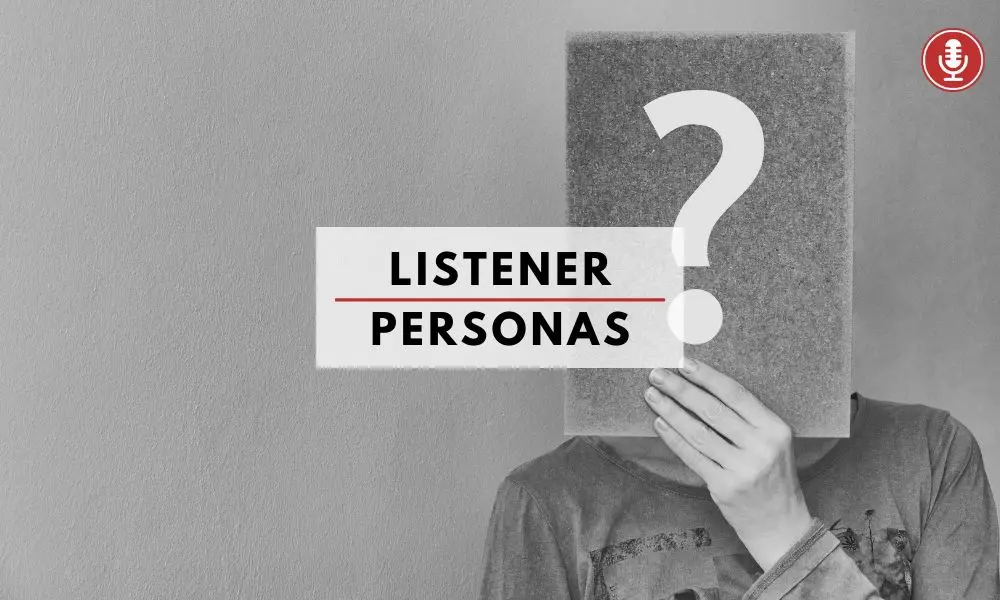 Listener Personas in Podcasting