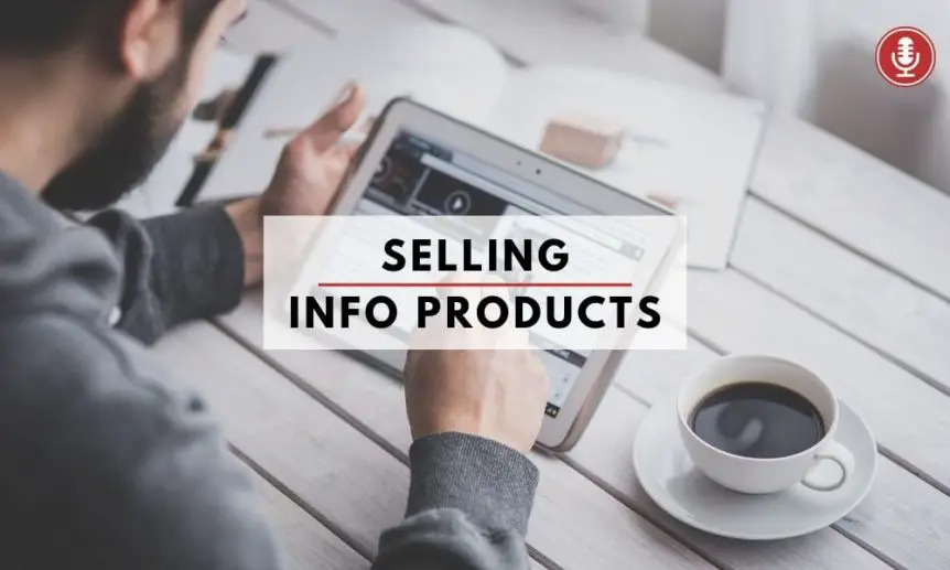 Selling Info Products with a Podcast